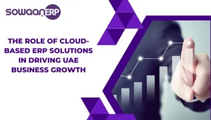 The Role of Cloud-Based ERP Solutions in Driving UAE Business Growth